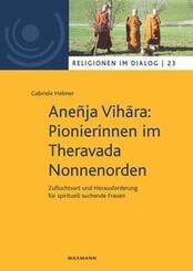 Ane&ntilde;ja Vihara: Pionierinnen im Theravada Nonnenorden