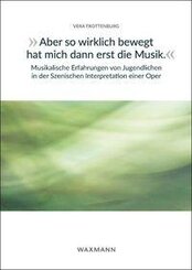 "Aber so wirklich bewegt hat mich dann erst die Musik." Musikalische Erfahrungen von Jugendlichen in der Szenischen Interpretation einer Oper