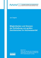 M&ouml;glichkeiten und Grenzen der Schlie&szlig;ung von gro&szlig;en Deichbr&uuml;chen im Hochwasserfall