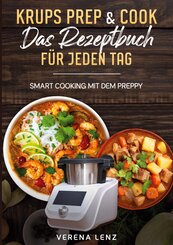 Krups Prep & Cook  Das Rezeptbuch f&uuml;r jeden Tag