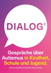 Dialog 2. Gespr&auml;che &uuml;ber Autismus in Kindheit, Schule und Jugend.