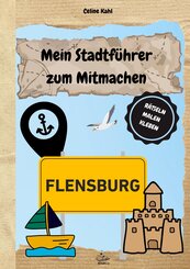 Mein Stadtf&uuml;hrer zum Mitmachen Flensburg