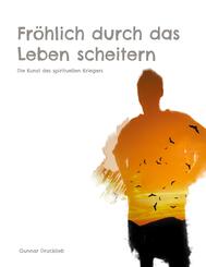 Fr&ouml;hlich durch das Leben scheitern