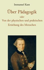 &Uuml;ber P&auml;dagogik oder Von der physischen und praktischen Erziehung des Menschen