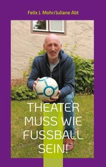 Theater muss wie Fu&szlig;ball sein!