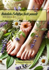 Nat&uuml;rliche Fu&szlig;pflege leicht gemacht