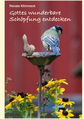 Gottes wunderbare Sch&ouml;pfung entdecken