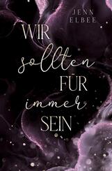 Wir sollten f&uuml;r immer sein