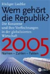 Wem gehört die Republik 2005? Die Konzerne und ihre Verflechtungen in der glo...