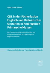 CLIL in der Fächerfusion Englisch und Bildnerisches Gestalten in heterogenen Primarschulklassen (eBook, PDF)
