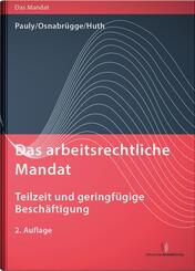 Das arbeitsrechtliche Mandat: Teilzeit und geringf&uuml;gige Besch&auml;ftigung