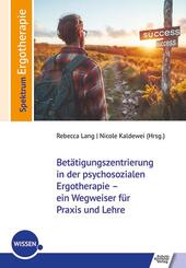Bet&auml;tigungszentrierung in der psychosozialen Ergotherapie - ein Wegweiser f&uuml;r Praxis und Lehre