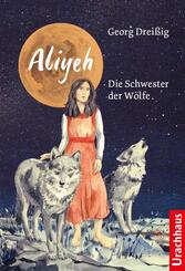 Aliyeh. Die Schwester der W&ouml;lfe