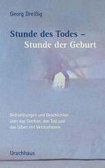 Stunde des Todes - Stunde der Geburt