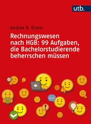 Rechnungswesen nach HGB: 99 Aufgaben, die Bachelorstudierende beherrschen m&uuml;ssen