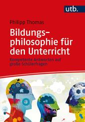 Bildungsphilosophie f&uuml;r den Unterricht