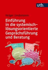 Einf&uuml;hrung in die systemisch-l&ouml;sungsorientierte Gespr&auml;chsf&uuml;hrung und Beratung