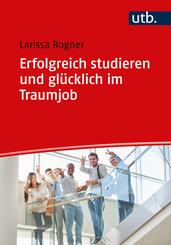 Erfolgreich studieren und gl&uuml;cklich im Traumjob