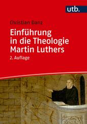 Einf&uuml;hrung in die Theologie Martin Luthers