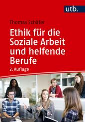 Ethik f&uuml;r die Soziale Arbeit und helfende Berufe