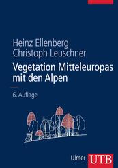 Vegetation Mitteleuropas mit den Alpen in &ouml;kologischer, dynamischer und historischer Sicht