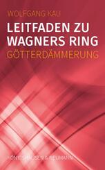 Leitfaden zu Wagners Ring - G&ouml;tterd&auml;mmerung