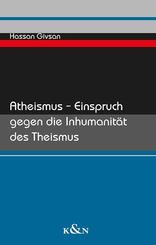 Atheismus - Einspruch gegen die Inhumanit&auml;t des Theismus