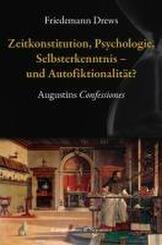 Zeitkonstitution, Psychologie, Selbsterkenntnis - und Autofiktionalit&auml;t?