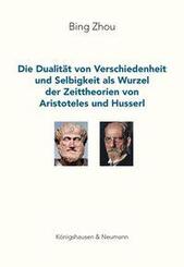Die Dualit&auml;t von Verschiedenheit und Selbigkeit als Wurzel der Zeittheorien von Aristoteles und Husserl