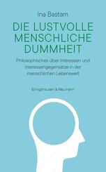 Die lustvolle menschliche Dummheit
