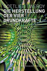 Die Herstellung der vier Grundkr&auml;fte