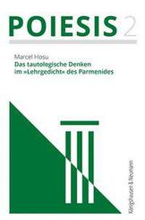 Das tautologische Denken im &raquo;Lehrgedicht&laquo; des Parmenides
