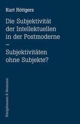 Die Subjektivit&auml;t der Intellektuellen in der Postmoderne