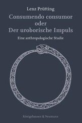 Consumendo consumor oder Der uroborische Impuls