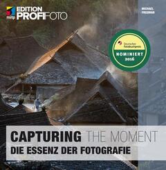 Capturing the Moment - Die Essenz der Fotografie