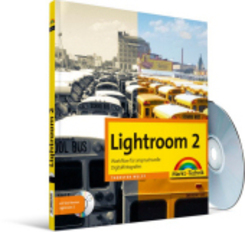 Lightroom 2 - Workflow für anspruchsvolle Digitalfotografen
