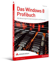 Das Windows 8 Profibuch - Für Administratoren und Poweruser