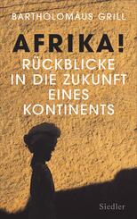 Afrika! R&uuml;ckblicke in die Zukunft eines Kontinents