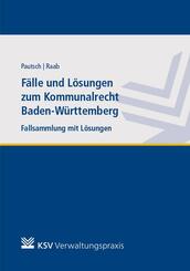 F&auml;lle und L&ouml;sungen zum Kommunalrecht Baden-W&uuml;rttemberg