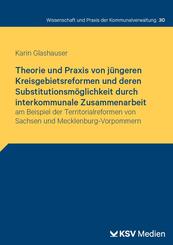 Theorie und Praxis von j&uuml;ngeren Kreisgebietsreformen und deren Substitutionsm&ouml;glichkeit durch interkommunale Zusammenarbeit