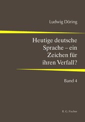 Heutige deutsche Sprache - ein Zeichen für ihren Verfall?