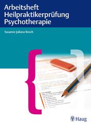 Arbeitsheft Heilpraktikerpr&uuml;fung Psychotherapie
