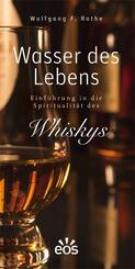 Wasser des Lebens - Einf&uuml;hrung in die Spiritualit&auml;t des Whiskys