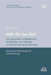 Hilfe f&uuml;r das Heil. Die pastoralen Leitgedanken bei Basilius von C&auml;sarea in Hinsicht auf seine Kanones