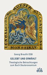 Geliebt und erw&auml;hlt - Theologische Betrachtungen zum Buch Deuteronomium
