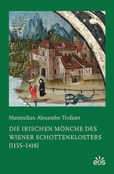 Die irischen M&ouml;nche des Wiener Schottenklosters (1155-1418)