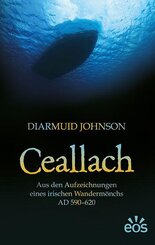 Ceallach - Aus den Aufzeichnungen eines irischen Wanderm&ouml;nchs AD 590-620