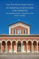 St. Bonifaz in M&uuml;nchen und Andechs. Die Benediktinerabtei im Spiegel ihrer &Auml;bte Band 2: Quellen