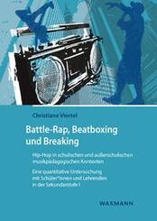 Battle-Rap, Beatboxing und Breaking - Hip-Hop in schulischen und au&szlig;erschulischen musikp&auml;dagogischen Kontexten