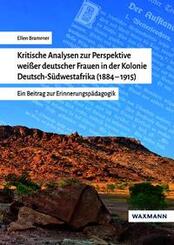 Kritische Analysen zur Perspektive wei&szlig;er deutscher Frauen in der Kolonie Deutsch-S&uuml;dwestafrika (1884-1915)